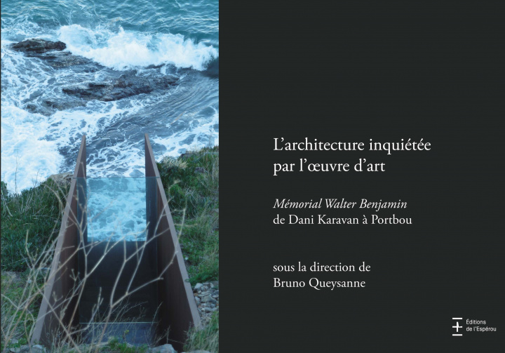 Kniha L'architecture inquiétée par l'oeuvre d'art, Mémorial Walter Benjamin de Dani Karavan à Portbou Queysanne