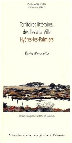 Kniha Territoires litteraires, des iles a la ville, hyeres-les-palmiers - ecrits d'une ville ODILE