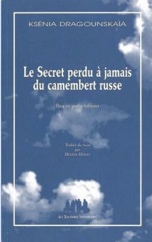 Knjiga LE SECRET PERDU À JAMAIS DU CAMEMBERT RUSSE DRAGOUNSKAÏA KSÉNIA