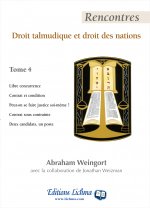Carte Rencontres - Tome 4 - Droit talmudique et droit des nations Abraham Weingort