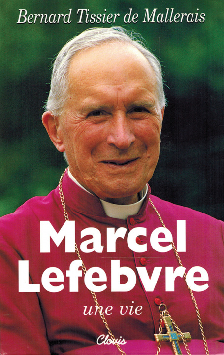Carte Marcel Lefebvre, une vie Mgr Bernard Tissier de Mallerais