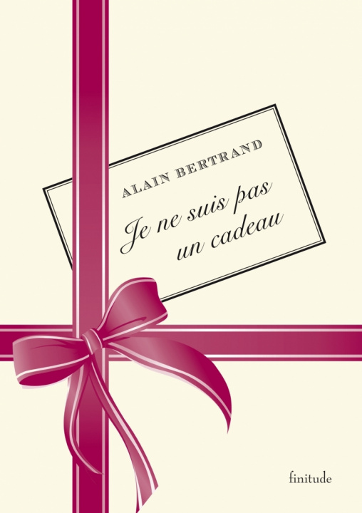 Könyv JE NE SUIS PAS UN CADEAU Alain BERTRAND