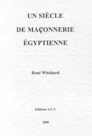 Könyv Siècle de Franc-maçonnerie égyptienne Witzhard