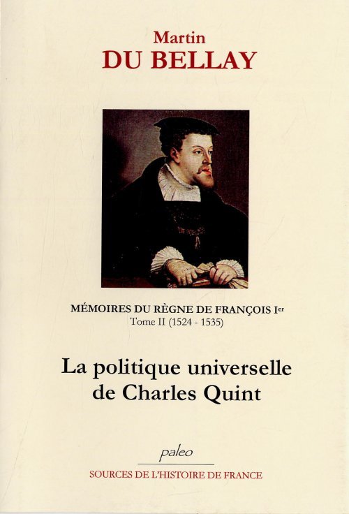 Книга MEMOIRES DU REGNE DE FRANCOIS Ie. T2 (1524-1535) La politique universelle de Charles Quint BELLAY