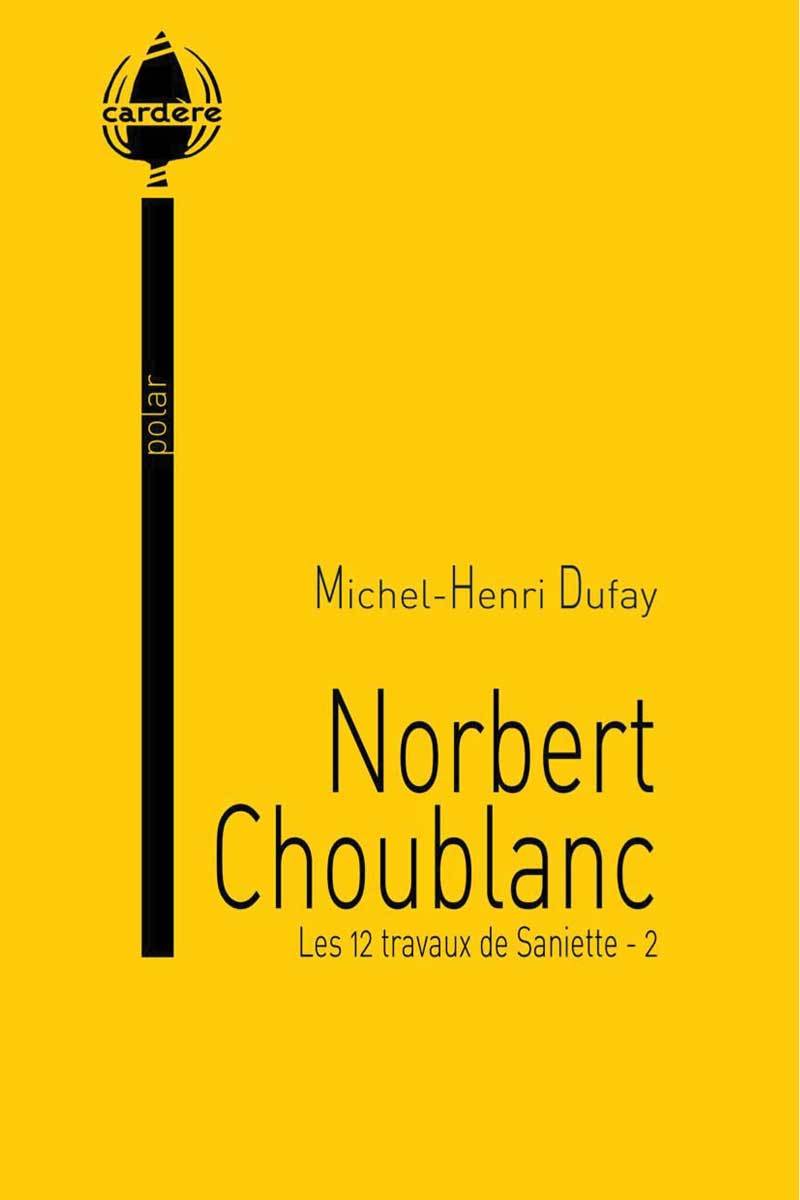 Kniha Norbert Choublanc (Les 12 travaux de Saniette - 2) Dufay/Michel-Henri