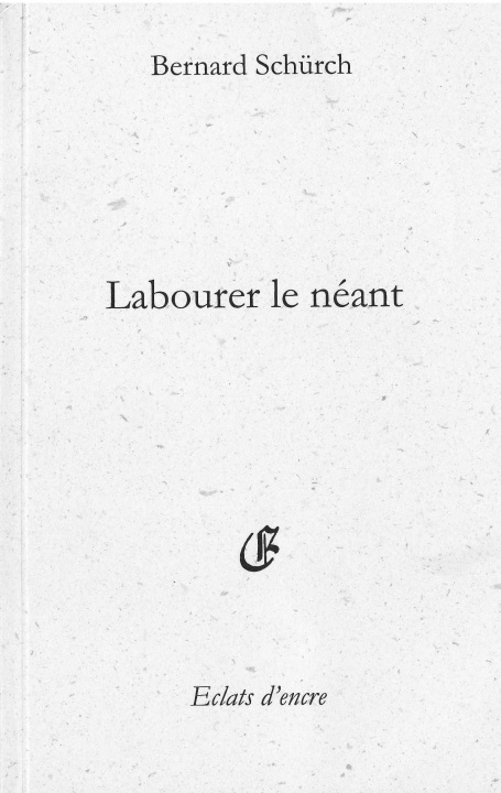 Libro LABOURER LE NEANT Schürch