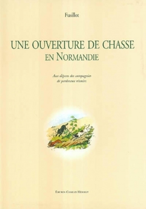 Βιβλίο UNE OUVERTURE DE CHASSE EN NORMANDIE Fusillot letellier