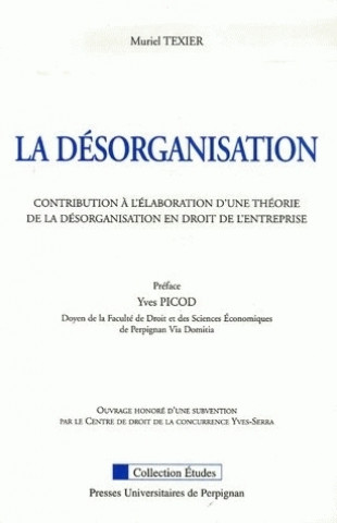 Kniha La désorganisation - contribution à l'élaboration d'une théorie de la désorganisation en droit de l'entreprise Texier