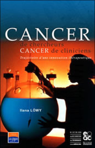 Livre CANCER DE CHERCHEURS, CANCER DE CLINICIEN LOWY