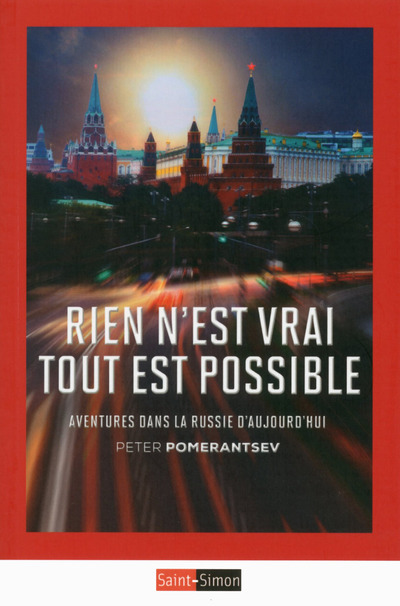 Kniha Rien n'est vrai tout est possible - Aventures dans la Russie d'aujourd'hui Peter Pomerantsev