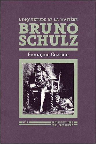 Könyv Bruno Schulz - L'inquiétude de la matière Coadou