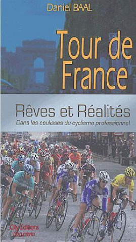 Kniha Tour de France Rêves et réalités Daniel Baal