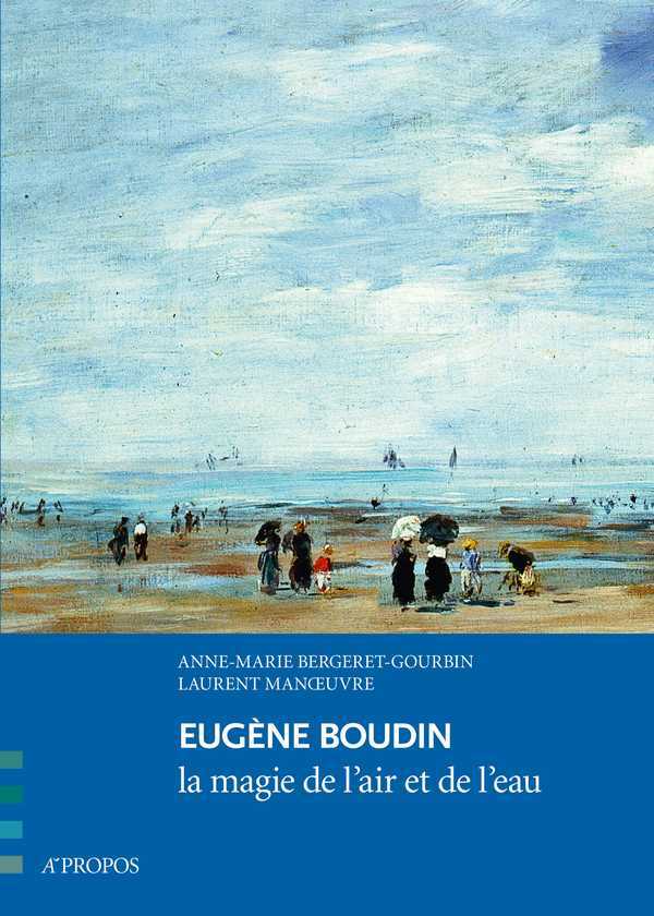 Книга Eugene Boudin, La Magie De L'Air Et De L'Eau Bergeret-Gourbin