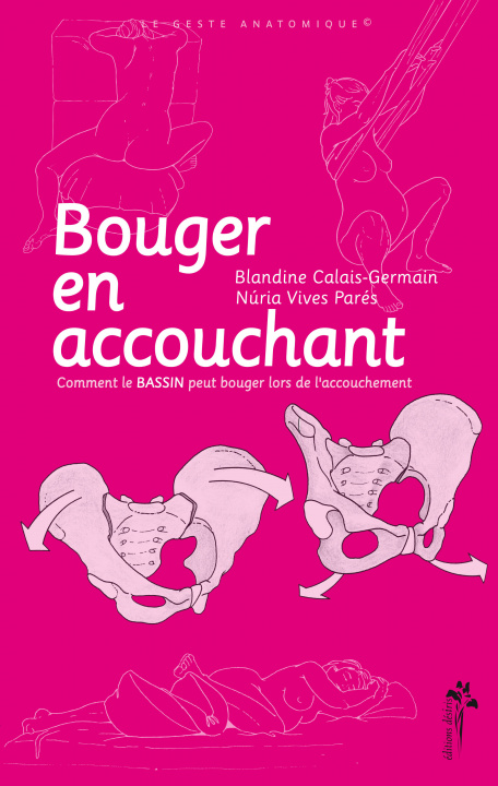 Libro Bouger en accouchant - comment le bassin peut bouger lors de l'accouchement Calais-Germain