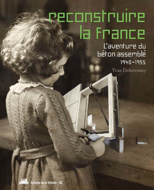 Buch Reconstruire la France, l'aventure du béton assemblé, 1940-1955 Yvan Delemontey