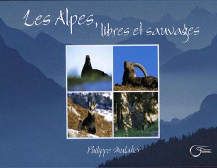 Kniha Alpes Libres Et Sauvages (Les) Mulatier