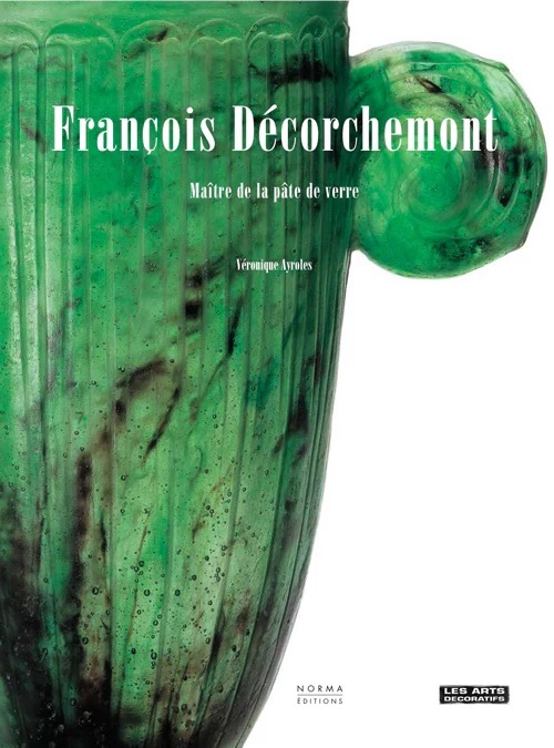 Книга Decorchemont François. Maitre de la Pate de Verre Veronique Ayroles