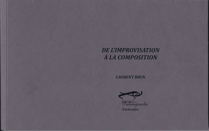 Book DE L'IMPROVISATION A LA COMPOSITION BRUN