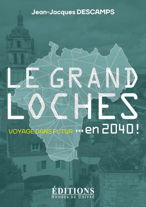Carte Le Grand Loches ... en 2040 ! Descamps