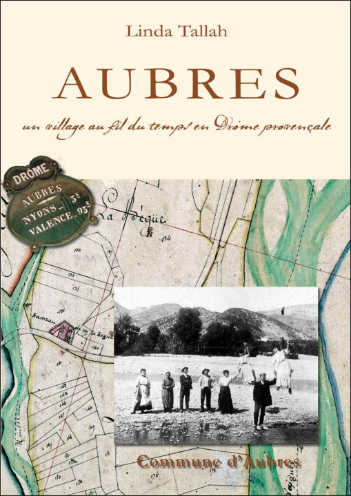 Carte Aubres, un village au fil du temps en Drôme provençale Tallah/Linda