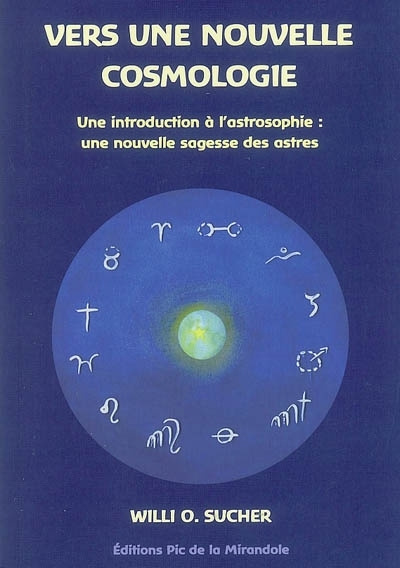 Kniha Vers une nouvelle cosmologie : une introduction à l'astrosophie : une nouvelle sagesse des astres O. Sucher