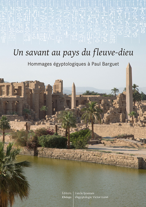 Kniha Un savant au pays du fleuve dieu - Hommages égyptologiques à Paul Barguet auteurs