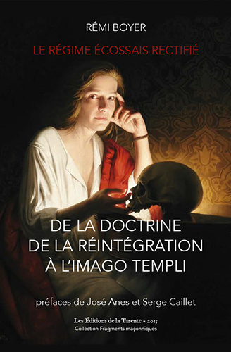 Kniha Le Régime Écossais Rectifié - De la doctrine de la Réintégration à l'Imago Templi Boyer