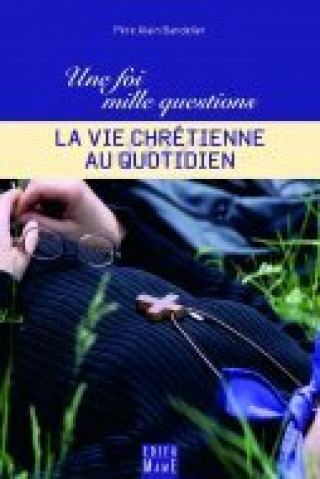 Kniha La vie chrétienne au quotidien Alain BANDELIER