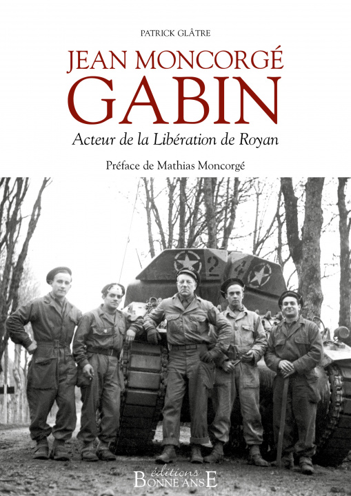 Kniha Jean Moncorgé Gabin acteur de la libération de Royan Glâtre