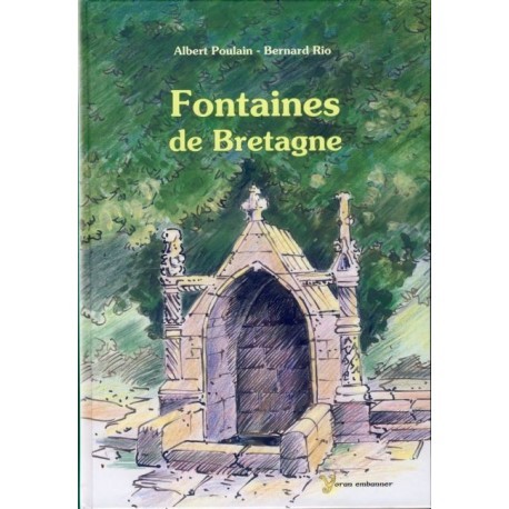Kniha Fontaines de Bretagne - histoire, légendes, magie, médecine, religion, architecture Poulain