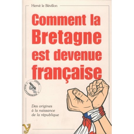 Kniha Comment la Bretagne est devenue française Le Bévillon