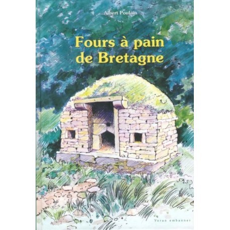 Kniha Fours à pain de Bretagne - implantation, usage, protection, construction, coutumes, histoires, contes, proverbes Poulain