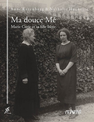 Kniha Ma douce Mé, Marie Curie et sa fille Irène Anne