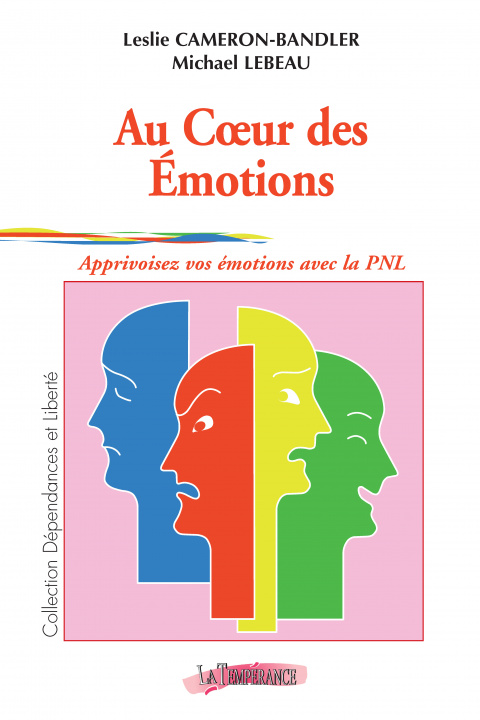 Kniha Au Coeur des Emotions : Apprivoisez vos émotions avec la PNL Cameron-Bandler