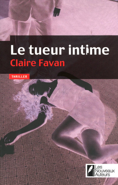 Kniha Le tueur intime - Gagnant Prix VSD du polar 2010 Claire Favan
