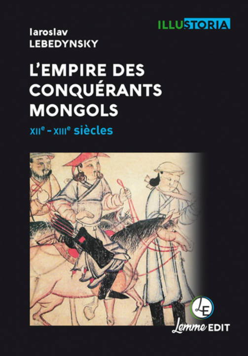 Carte L'empire des conquérants mongols - XIIe-XIIIe siècles Lebedynsky