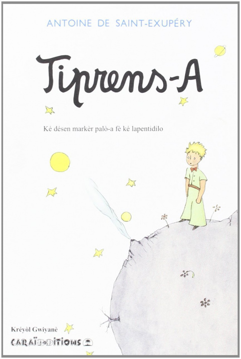 Könyv Tiprens-A - ké désen markèr palò-a dè ké lapentidilo Saint-Exupéry