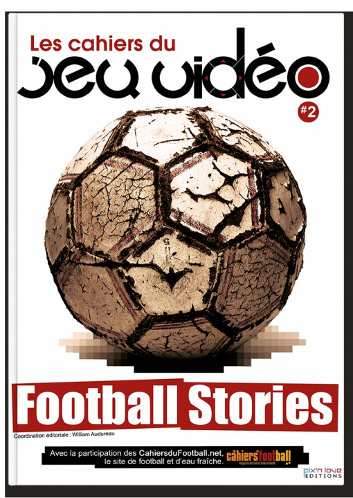 Kniha LES CAHIERS DU JEU VIDEO - TOME 2 - FOOTBALL STORIES 