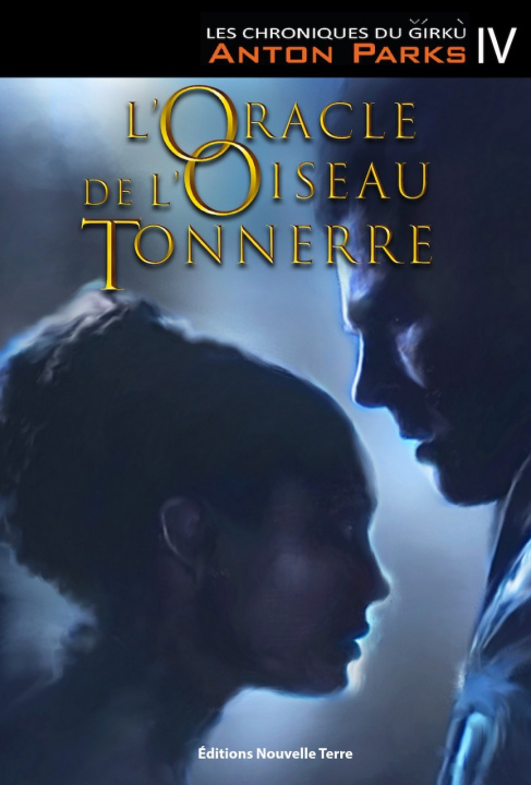 Carte Chroniques du Girku (Les) Tome 4 : L'Oracle de l'Oiseau Tonnerre Anton Parks