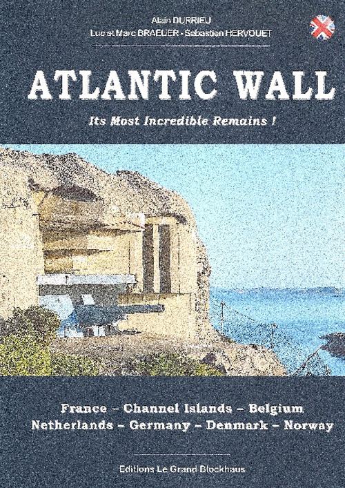 Carte THE ATLANTIC WALL, Its Most Incredible Remains ! DURRIEU