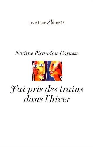 Knjiga J'Ai Pris Des Trains Dans L'Hiver NADINE PICAUDOU-CATUSSE