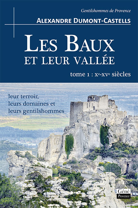 Könyv Les Baux et leur vallée (t. I : Xe-XVe s.), leur terroir, leurs domaines et leurs gentilshommes A.