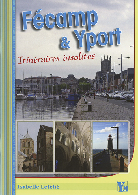 Knjiga Fecamp Et Yport Itineraires Insolites Letelie isablle