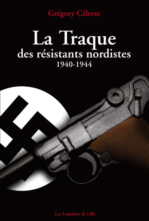 Kniha La Traque des résistants nordistes (1940-1944) Grégory