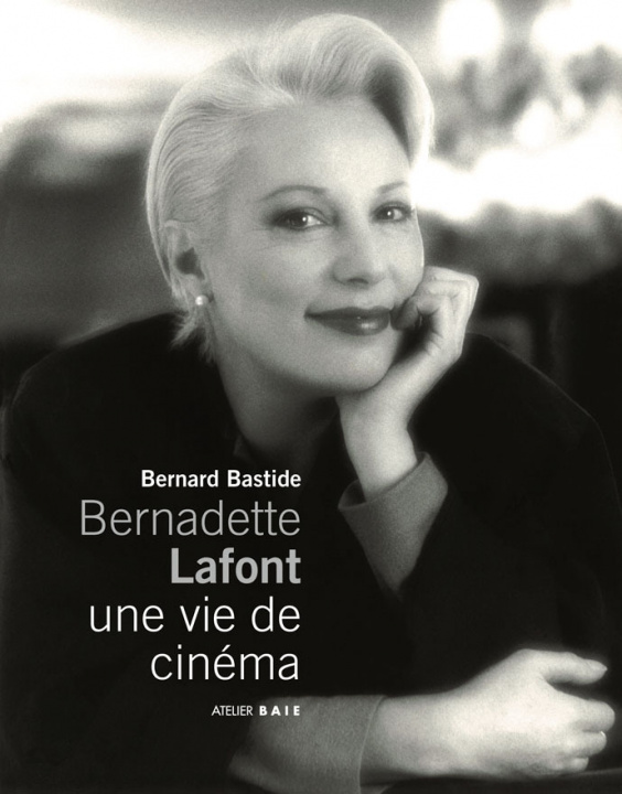 Kniha Bernadette Lafont - une vie de cinéma Bastide