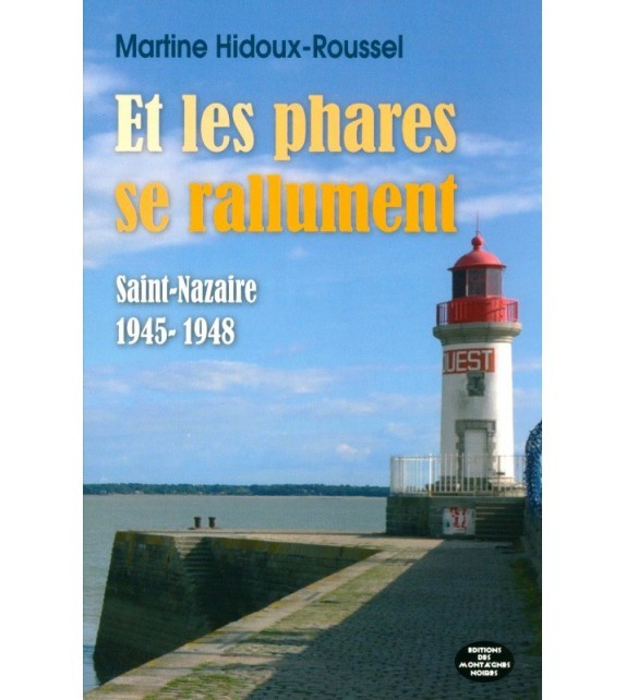 Carte Et les phares se rallument - Saint-Nazaire, 1945-1948 Hidoux-Roussel