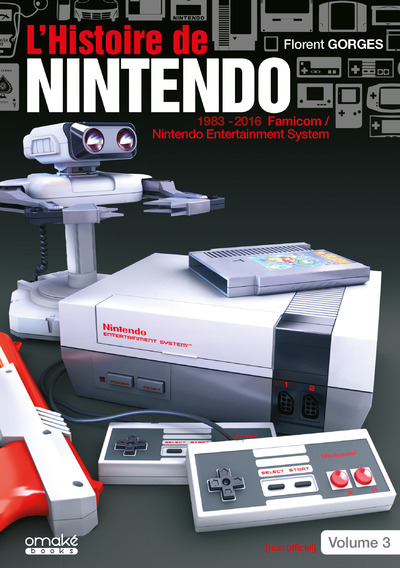 Kniha L'Histoire de Nintendo Vol03 (Non Officiel) - 1983/2016 Famicom/Nintendo Entertainment System Florent Gorges