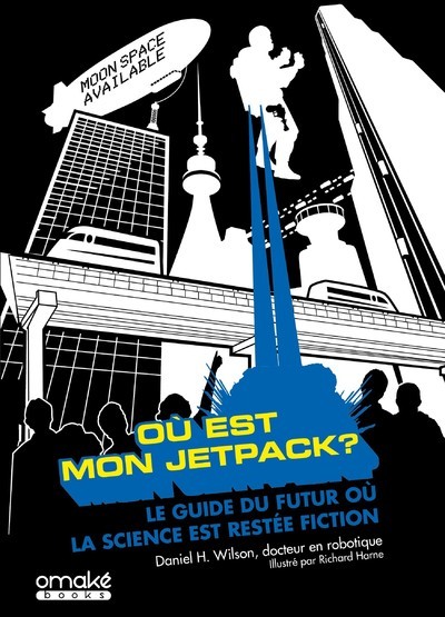 Knjiga Où est mon Jetpack ? - Le guide du futur où la science est restée fiction Daniel H. Wilson
