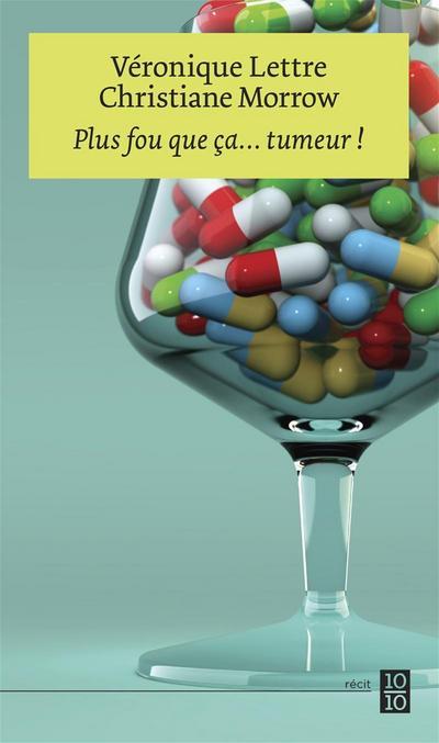 Книга Plus fou que ça...tumeur ! Véronique Lettre