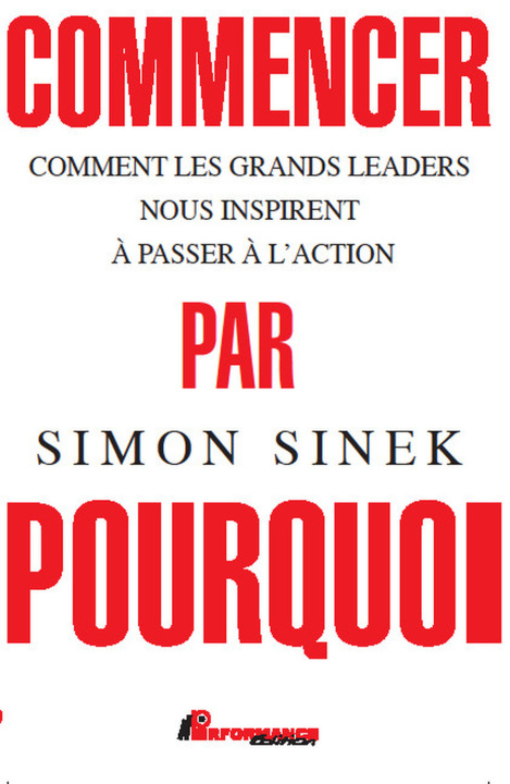 Knjiga Commencer par Pourquoi - Comment les grands leaders nous inspirent à passer à l'action Sinek